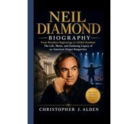 NEIL DIAMOND BIOGRAPHY: From Brooklyn Beginnings to Global Stardom- The Life, Music, and Enduring Legacy of an American Singer-Songwriter