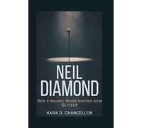 NEIL DIAMOND: Der einsame Mann hinter dem Glitzer