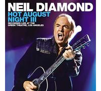 Neil Diamond : Hot August Night III: Recorded Live at the Greek Theatre, Los