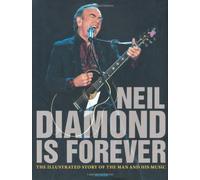 Neil Diamond Is Forever: The Illustrated Story of the Man and His Music by Jon Bream (2009-10-02)