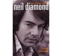 [(Neil Diamond: The Biography)] [ By (author) Laura Jackson ] [November, 2005]