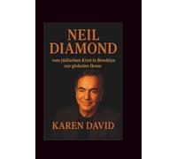 Neil Diamond: vom jüdischen Kind in Brooklyn zur globalen Ikone