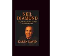 Neil Diamond: vom jüdischen Kind in Brooklyn zur globalen Ikone