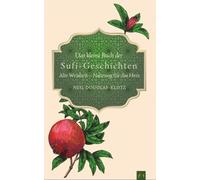 Neil Douglas-Kl Das kleine Buch der Sufi-Geschichten: Alte Weisheit (Paperback)