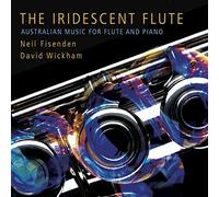 Neil Fisenden - Neil Fisenden / David Wickham: The Iridescent Flute - Australian Music for Flute and Piano