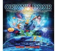 Neil Hague Orion's Door: Symbols of Consciousness Blueprints of Control - The Neil Hague Multicolor