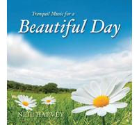 Neil Harvey - Tranquil Music For A Beautiful Day