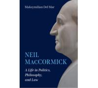 Neil MacCormick: A Life in Politics, Philosophy, and Law