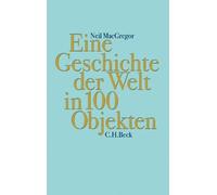 Neil MacGregor Eine Geschichte der Welt in 100 Objekten (Hardback)