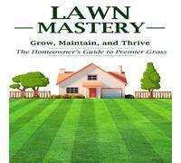 Neil Munro Lawn Mastery: Grow, Maintain, & Thrive - The Homeowner's Guide Neil Munro Multicolor