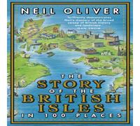 Neil Oliver The Story of the British Isles in 100 Places Paperback Book Neil Oliver Multicolor