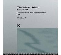 Neil Smith The New Urban Frontier: Gentrification & the Revanchist City Neil Smith Multicolor
