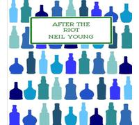 Neil Young After The Riot Paperback Book Neil Young Multicolor