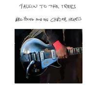 Neil Young and The Chrome Hearts - Talkin To The Trees