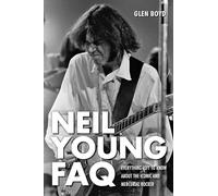 Neil Young FAQ: Everything Left to Know about the Iconic and Mercurial Rocker