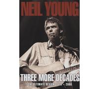 Neil Young: Three Mote Decades - The Ultimate Review 1976-2006