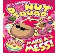 Neill Cameron Donut Squad: Make a Mess (a Phoenix Comic Book) Paperback Neill Cameron Multicolor