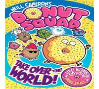 Neill Cameron Donut Squad: Take Over the World (a Phoenix Comic Book) Paperback Neill Cameron Multicolor