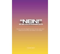 „Nein!“ ist ein vollständiger Satz: Wie du ohne Schuldgefühle klare Grenzen setzt, dich selbst ernst nimmst und wieder zu dir findest.