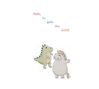 Nein, so geht das nicht!: Eine Geschichte über große Träume, kleine Tränen und die Freiheit, man selbst zu sein.