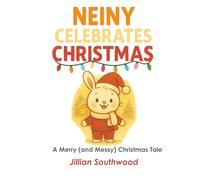 Neiny Celebrates Christmas: A Merry (and Messy) Christmas Tale