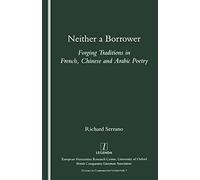 Neither a Borrower: Forging Traditions in French, Chinese and Arabic Poetry (Studies in Comparative Literature)