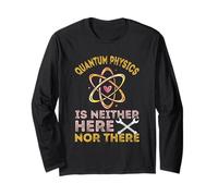 Neither Here Nor There Quantum Mechanics Quantum Physics Long Sleeve T-Shirt
