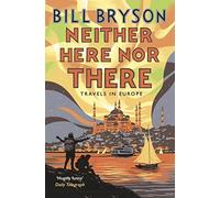 Neither Here, Nor There: Travels in Europe (Bryson)