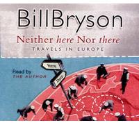 [Neither Here Nor There: Travels in Europe] (By: Bill Bryson) [published: May, 2004]