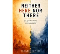 NEITHER HERE NOR THERE: Why the Crack Between Your Two Languages Is Your Greatest Asset