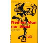 Neither Man Nor Beast: Feminism and the Defence of Animals