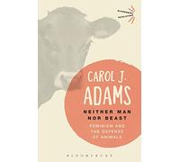 Neither Man nor Beast: Feminism and the Defense of Animals (Bloomsbury Revelations)