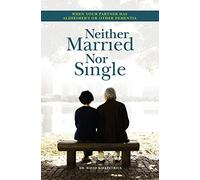 Neither Married Nor Single: Living With Your Alzheimer's Partner