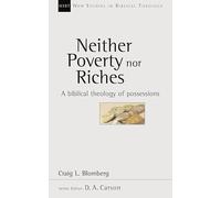 Neither Poverty Nor Riches: Biblical Theology Of Possessions (New Studies in Biblical Theology): No.7