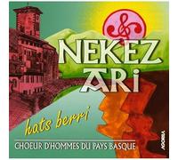 Nekez Ari - Hats Berri : Choeur D'Hommes Du Pays Basque