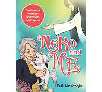 Neko and Me: The Secret of Who I Am and What's My Purpose