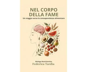 Nel corpo della fame: Un viaggio verso la consapevolezza alimentare