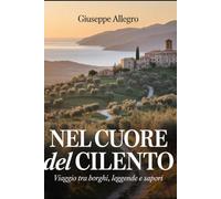 NEL CUORE DEL CILENTO: VIAGGIO TRA BORGHI, LEGGENDE E SAPORI