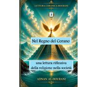 Nel regno del Corano 2: una lettura riflessiva della religione nella società (The Hourani Qur'anic Reading (2))