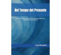 Nel Tempo del Presente: Come uscire dal vuoto e ritrovare sé stessi attraverso la natura, la consapevolezza e la meditazione