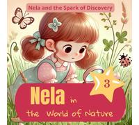 Nela in the World of Nature: An educational storybook with questions and coloring pages for preschool children (Nela and the Spark of Discovery)