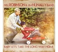 NELL ROBINSON/JIM NUNALLY BAND - Baby Lets Take The Long Way Home