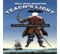 Nell Wise Wechter Teach's Light: A Tale of Blackbeard the Pirate N/A Book Nell Wise Wechter Multicolor