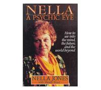 Nella: A Psychic Eye - How to See into the Mind, the Future and the Beyond