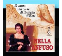 Nella Anfuso - Il canto Il Canto alla Corte di Isabella D'Este (1474-1539)