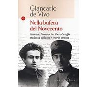 Nella bufera del Novecento: Antonio Gramsci e Piero Sraffa tra lotta politica e teoria critica