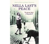 Nella Last's Peace: The Post-War Diaries Of Housewife 49 of Malcolmson, Robert, Malcolmson, Patricia on 02 October 2008