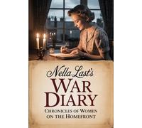 Nella Last's War Diary: Chronicles of Women on the Homefront