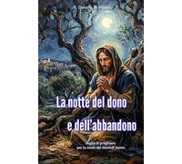 Nella notte del dono e del tradimento: Veglia nella notte del Giovedì Santo ("La Pietra Angolare: saggi e sussidi per il cammino di fede")