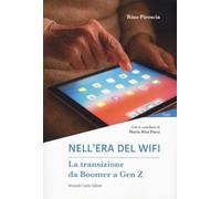 Nell'era del wifi. La transizione da Boomer a Gen Z (Pensiero Parsi)